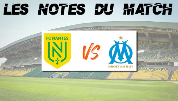 Nantes-OM : Les notes du match !
