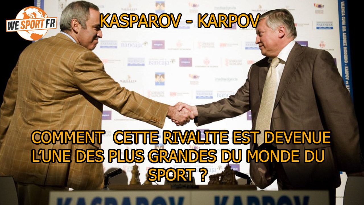 Kasparov – Karpov : Comment cette rivalité est devenue l’une des plus grandes du monde du sport ?
