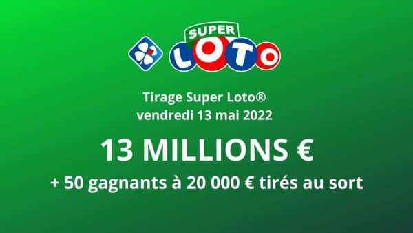 Super Loto du vendredi 13 Mai 2022 : Jackpot de 13 Millions d’Euros