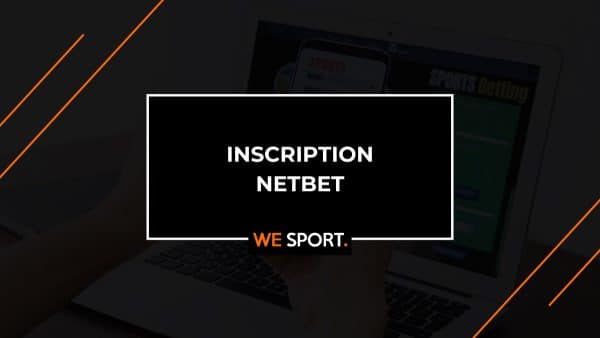 Inscription Netbet : toutes les informations pour créer son compte en 2025