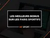 Meilleurs bonus paris sportifs : le top 10 des offres des bookmakers FR en 2025