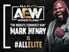 AEW : Mark Henry is ALL ELITE