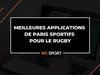 Les meilleures applications de paris sportifs pour le rugby en 2025 !