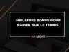Les meilleurs bonus pour parier sur le tennis en 2025