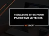 Meilleurs sites pour parier sur le tennis en Novembre 2025 : quels sont-ils ?