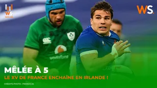 Mêlée à 5 : les Bleus enchaînent en Irlande, l’Angleterre en sursis !