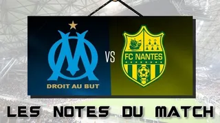 OM-Nantes : Les notes du match