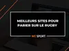 Les meilleurs sites pour parier sur le rugby : notre sélection en 2025